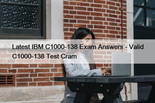Latest IBM C1000-138 Exam Answers - Valid C1000-138 ...