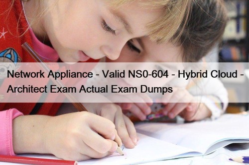 Network Appliance - Valid NS0-604 - Hybrid Cloud ...
